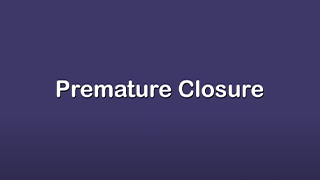 Premature Closure